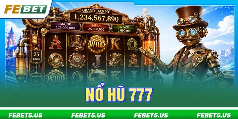 Nổ Hũ 777: Quay Slots Trúng Jackpot Bạc Tỷ Lĩnh Thưởng 24/7